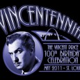 By Francesco Turso Staff Writer Born in St. Louis on May 27, 1911, Vincent Price never forgot his hometown. This year, St. Louis reciprocates that love with the Vincentennial. The...