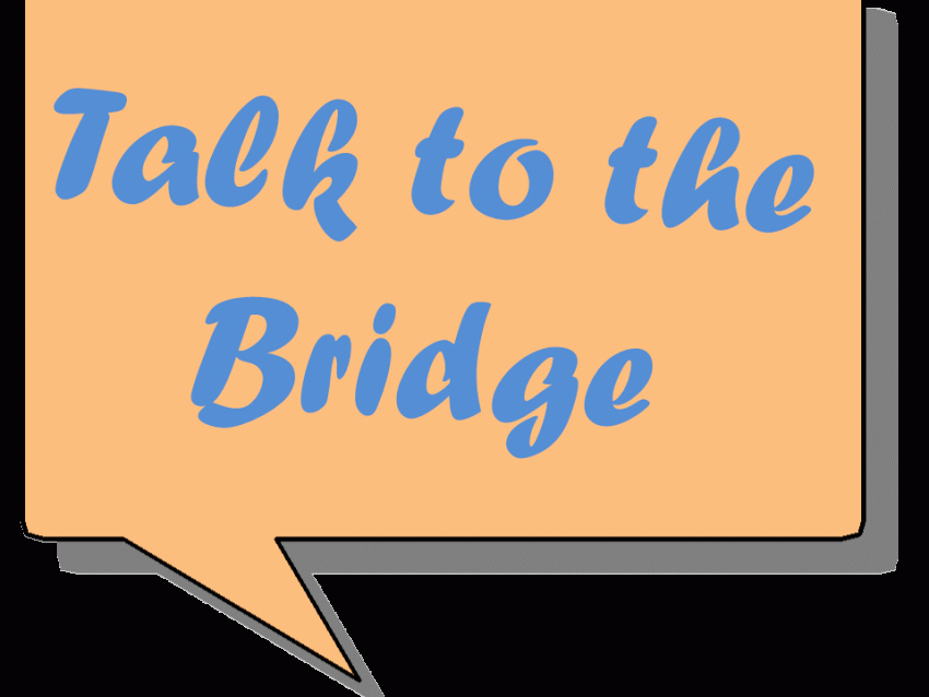 Talk To The Bridge