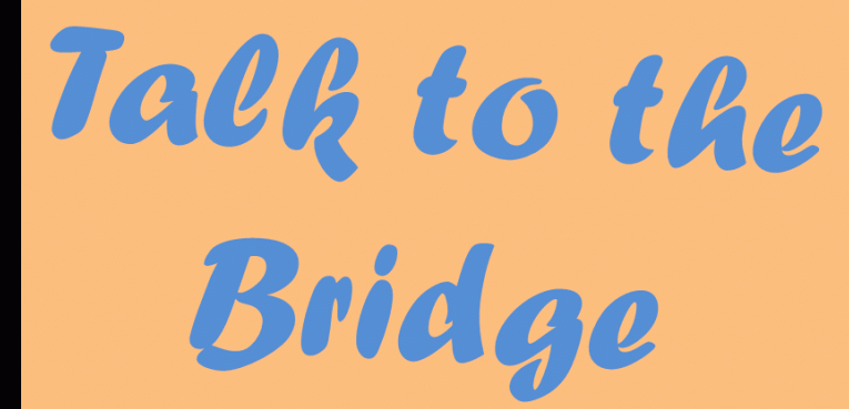 Talk To The Bridge