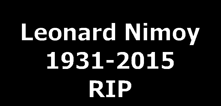 Leonard Nimoy 1931-2015 R.I.P.
