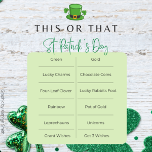 This or That St. Patty's Day Ed.