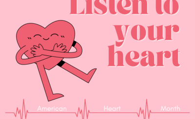 Listen to your heart, American Heart Month