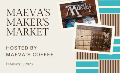 Maeva's Makers Market hosted by Maeva's Coffee February 05, 2023
