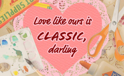 Love like ours is classic, Darling